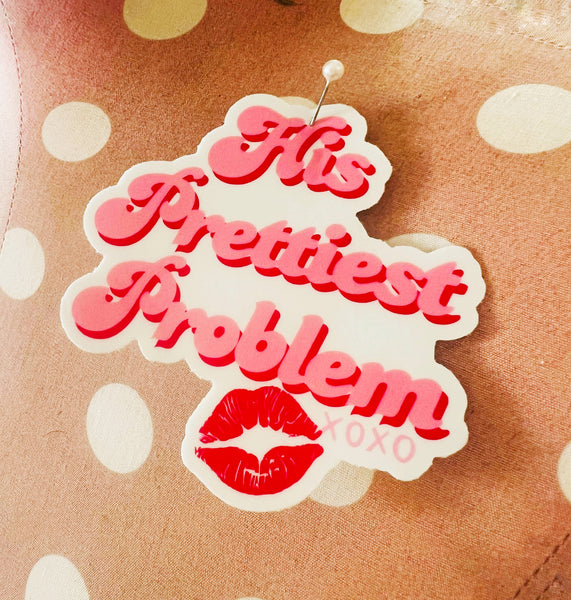His Prettiest Problem Waterproof Sticker