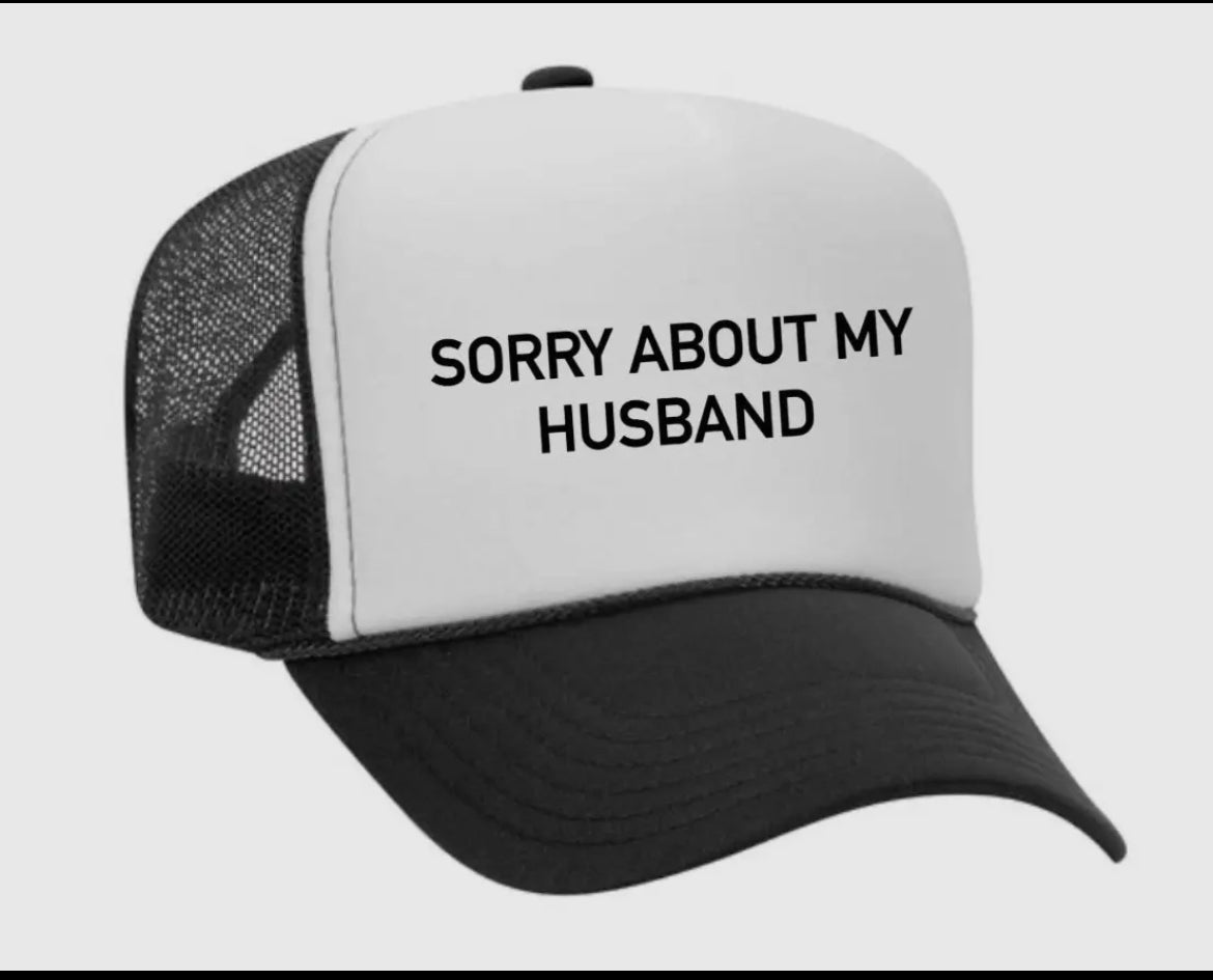 Sorry About My Husband Foam Trucker Hat