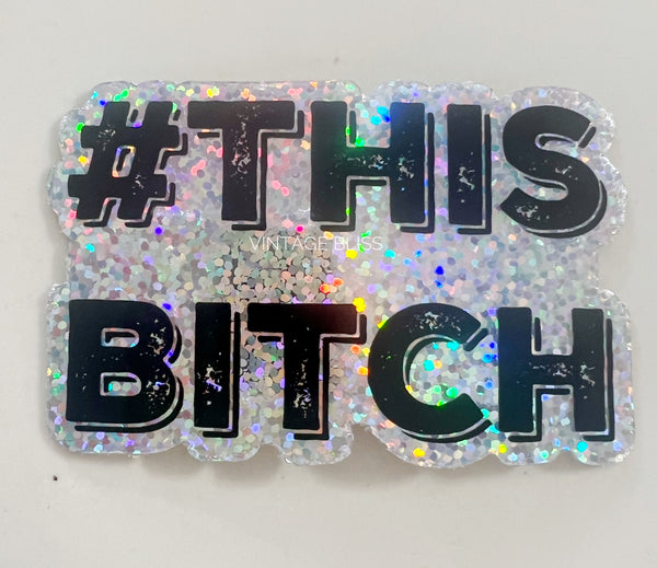This Bitch Holographic Waterproof Sticker
