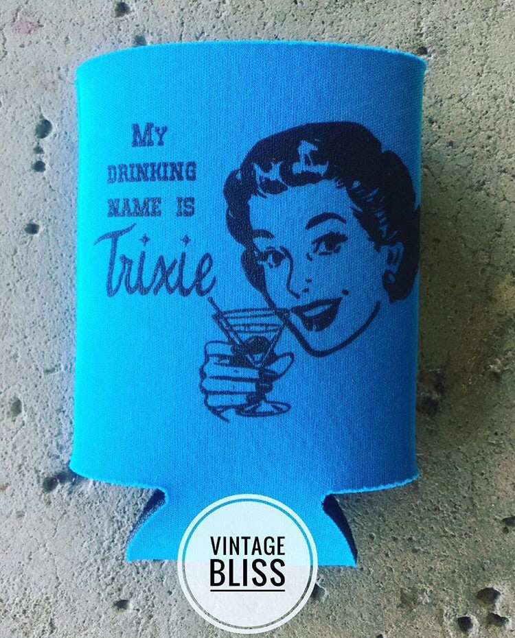 My Drinking Name is Trixie Can Coolie
