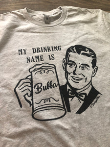 My Drinking Name is Bubba MENS T-shirt