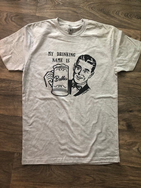 My Drinking Name is Bubba MENS T-shirt