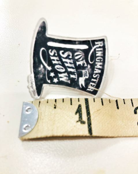 Ringmaster of the ShitShow Acrylic Pin