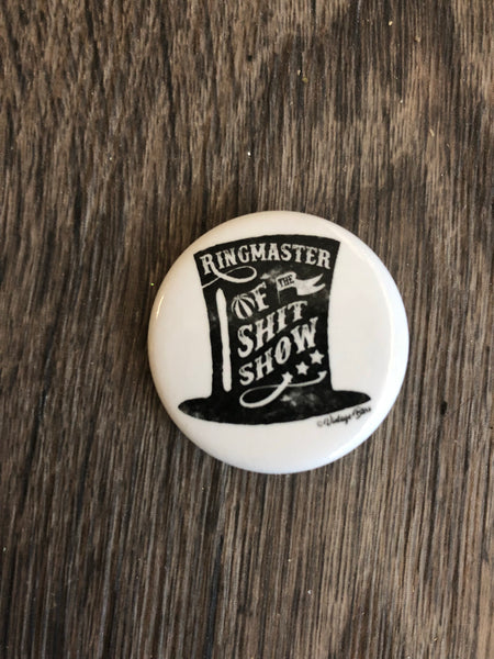 Ringmaster of the Shitshow 2” Button